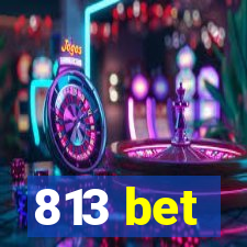 813 bet